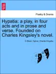 Hypatia: a play, in four acts and in prose and verse. Founded on Charles Kingsley's novel. sinopsis y comentarios
