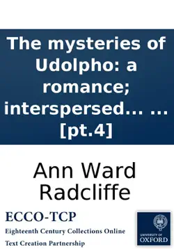 the mysteries of udolpho: a romance; interspersed with some pieces of poetry. by ann radcliffe, ... in four volumes. ... [pt.4] imagen de la portada del libro