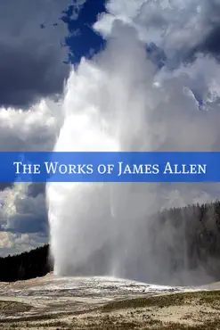 the complete works of james allen (20+ works with a biography) book cover image