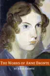 The Works of Anne Bronte (Annotated with Critical Essay and Biography) sinopsis y comentarios
