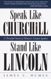 Speak Like Churchill, Stand Like Lincoln book summary, reviews and download