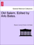 Old Salem. Edited by Arlo Bates. synopsis, comments