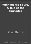 Winning His Spurs, A Tale of the Crusades synopsis, comments