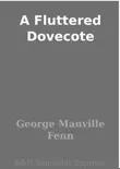 A Fluttered Dovecote synopsis, comments