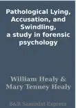 Pathological Lying, Accusation, and Swindling, a study in forensic psychology synopsis, comments