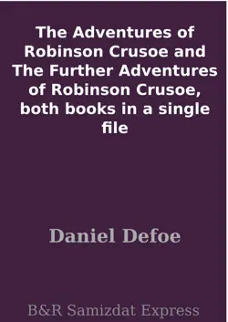 the adventures of robinson crusoe and the further adventures of robinson crusoe, both books in a single file book cover image