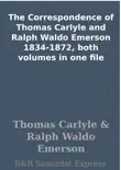 The Correspondence of Thomas Carlyle and Ralph Waldo Emerson 1834-1872, both volumes in one file synopsis, comments