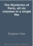 The Mysteries of Paris, all six volumes in a single file synopsis, comments