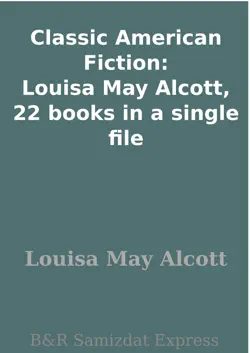 classic american fiction: louisa may alcott, 22 books in a single file imagen de la portada del libro