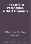 The Story of Pocahontas, a short biography synopsis, comments