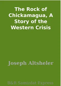 the rock of chickamagua, a story of the western crisis imagen de la portada del libro