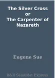 The Silver Cross or The Carpenter of Nazareth synopsis, comments
