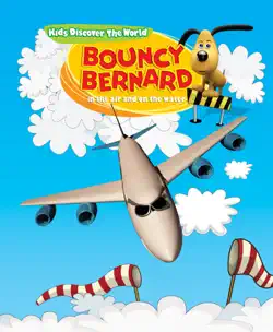 bouncy bernard in the air and on the water. kids discover the world. book cover image