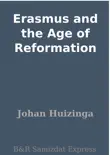 Erasmus and the Age of Reformation synopsis, comments