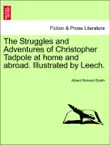 The Struggles and Adventures of Christopher Tadpole at home and abroad. Illustrated by Leech. synopsis, comments