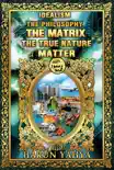 Idealism the Philosophy of the Matrix and the True Nature of Matter reviews