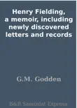 Henry Fielding, a memoir, including newly discovered letters and records synopsis, comments
