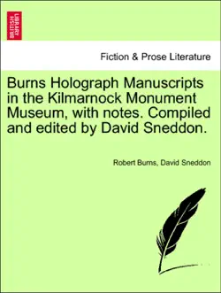 burns holograph manuscripts in the kilmarnock monument museum, with notes. compiled and edited by david sneddon. book cover image