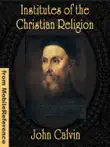 Institutes of the Christian Religion synopsis, comments