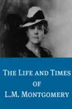 The Life and Times of L.M. Montgomery synopsis, comments