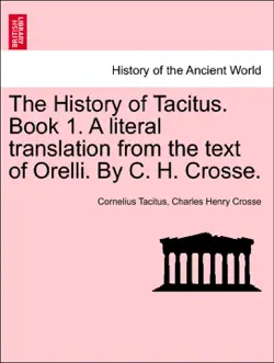 the history of tacitus. book 1. a literal translation from the text of orelli. by c. h. crosse. book cover image