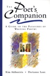 The Poet's Companion: A Guide to the Pleasures of Writing Poetry book summary, reviews and download