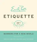 Emily Post's Etiquette, 18 book summary, reviews and download