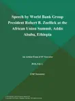 Speech by World Bank Group President Robert B. Zoellick at the African Union Summit, Addis Ababa, Ethiopia synopsis, comments