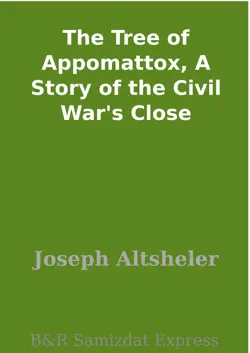 the tree of appomattox, a story of the civil war's close imagen de la portada del libro