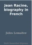 Jean Racine, biography in French synopsis, comments
