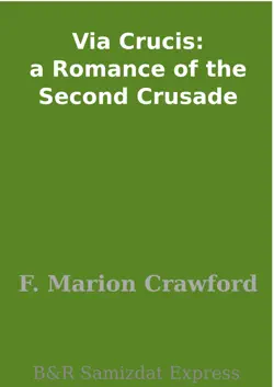 via crucis: a romance of the second crusade imagen de la portada del libro