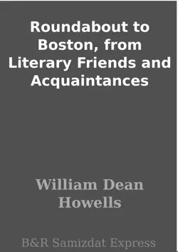 roundabout to boston, from literary friends and acquaintances book cover image