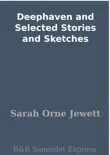Deephaven and Selected Stories and Sketches synopsis, comments