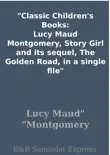 Classic Children's Books: Lucy Maud Montgomery, Story Girl and its sequel, The Golden Road, in a single file sinopsis y comentarios