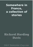 Somewhere in France, a collection of stories synopsis, comments