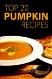 Top 20 Pumpkin Recipes synopsis, comments