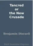 Tancred or the New Crusade synopsis, comments