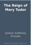 The Reign of Mary Tudor synopsis, comments