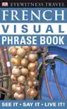 Eyewitness Travel Guides: French Visual Phrase Book book summary, reviews and download