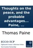 Thoughts on the peace, and the probable advantages thereof to the United States of America: By Thomas Paine, ... sinopsis y comentarios