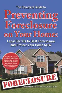the complete guide to preventing foreclosure on your home: legal secrets to beat foreclosure and protect your home now book cover image