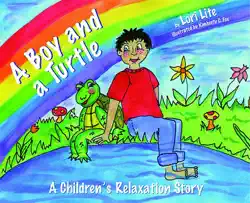 a boy and a turtle: a bedtime story that teaches younger children how to visualize to reduce stress, lower anxiety and increase creativity book cover image