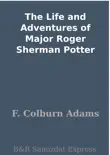 The Life and Adventures of Major Roger Sherman Potter synopsis, comments