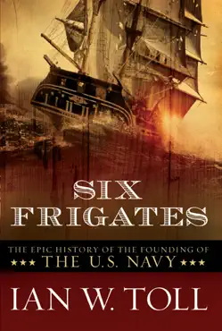 six frigates: the epic history of the founding of the u.s. navy book cover image