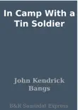 In Camp With a Tin Soldier synopsis, comments