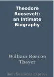 Theodore Roosevelt: an Intimate Biography sinopsis y comentarios