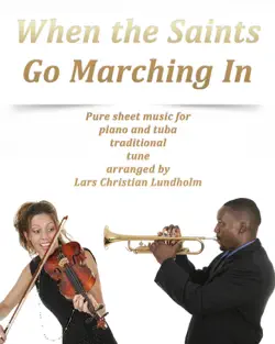 when the saints go marching in pure sheet music for piano and tuba traditional tune arranged by lars christian lundholm book cover image