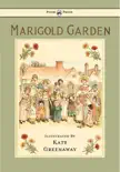 Marigold Garden - Pictures and Rhymes - Illustrated by Kate Greenaway synopsis, comments