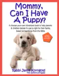 Mommy Can I Have a Puppy? book summary, reviews and download