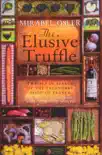 The Elusive Truffle: Travels In Search Of The Legendary Food Of France sinopsis y comentarios